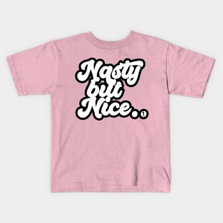 Nasty but Nice Kids T-Shirt